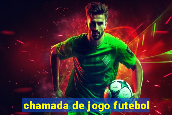 chamada de jogo futebol